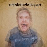 murder-suicide pact die screaming 2013